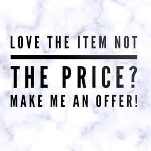 Don’t be afraid to make me an offer! I will work with you to make you happy!